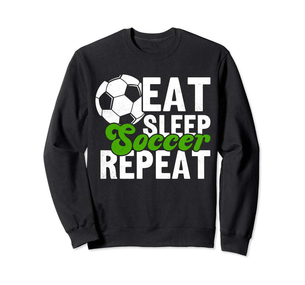 Eat Sleep Soccer Repeat Funny Sweatshirt - Novelty Apparel for Adults