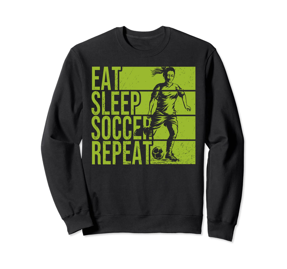 Eat Sleep Soccer Repeat Funny Sweatshirt - Unique Graphic Men Women