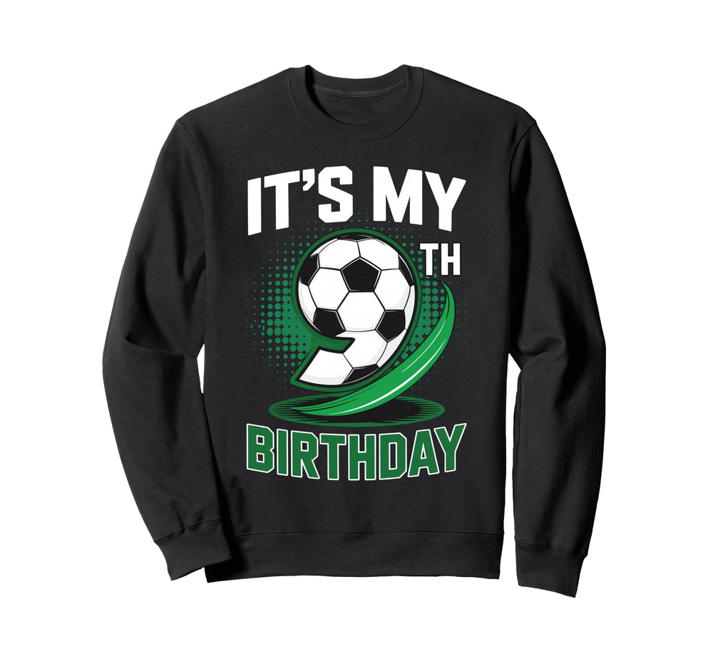 Its My 9Th Birthday Soccer Ball Sweatshirt - Custom Art Print for Adults