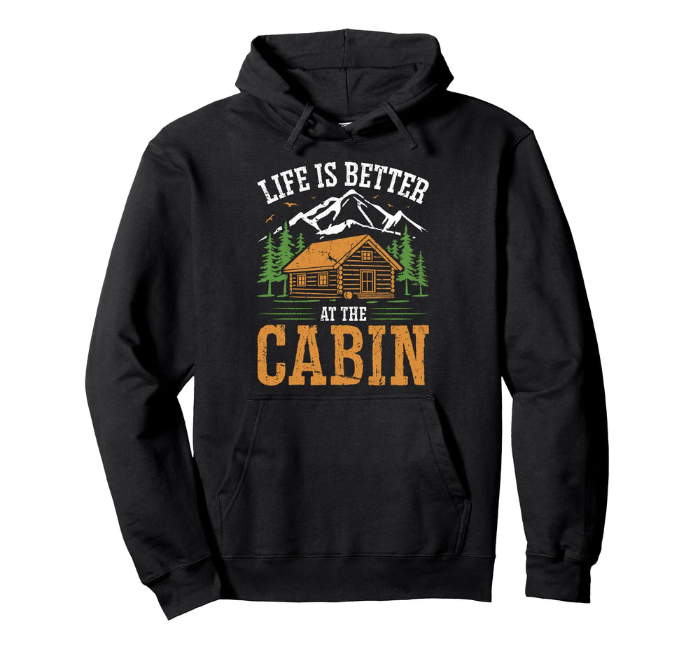 Life Is Better Cabin Outdoor Vacation Hoodie - Aesthetic Graphic for Adults