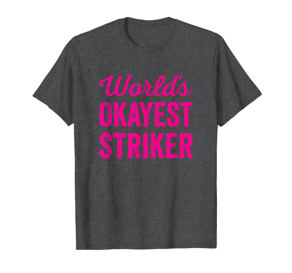 Worlds Okayest Striker Funny Sarcastic T-Shirt - Trendy Graphic Men Women