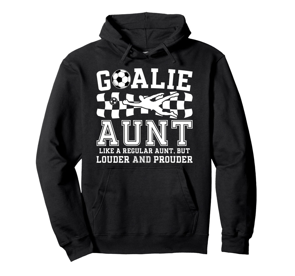 Soccer Goalie Aunt Definition Soccer Hoodie - Novelty Apparel Men Women