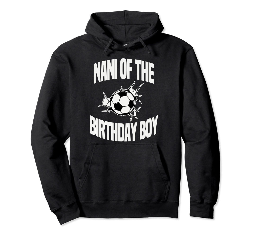 Nani Birthday Soccer Team Bday Party Hoodie - Fun Novelty Design Unisex