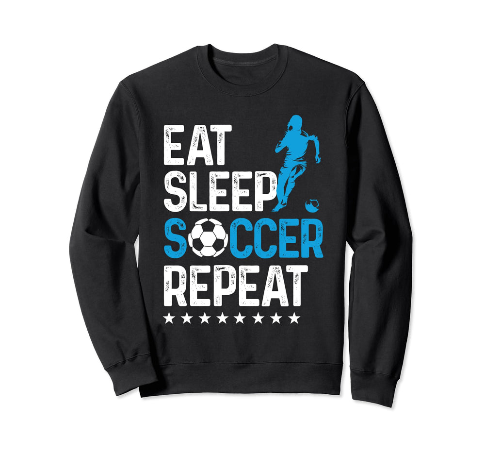 Eat Sleep Soccer Repeat Sport Player Sweatshirt - Novelty Apparel Men Women