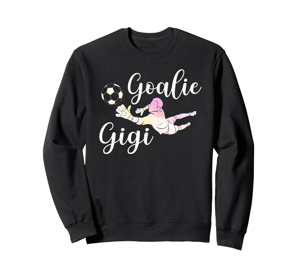 Soccer Goalie Gigi Soccer Keeper Sweatshirt - Trendy Graphic Men Women