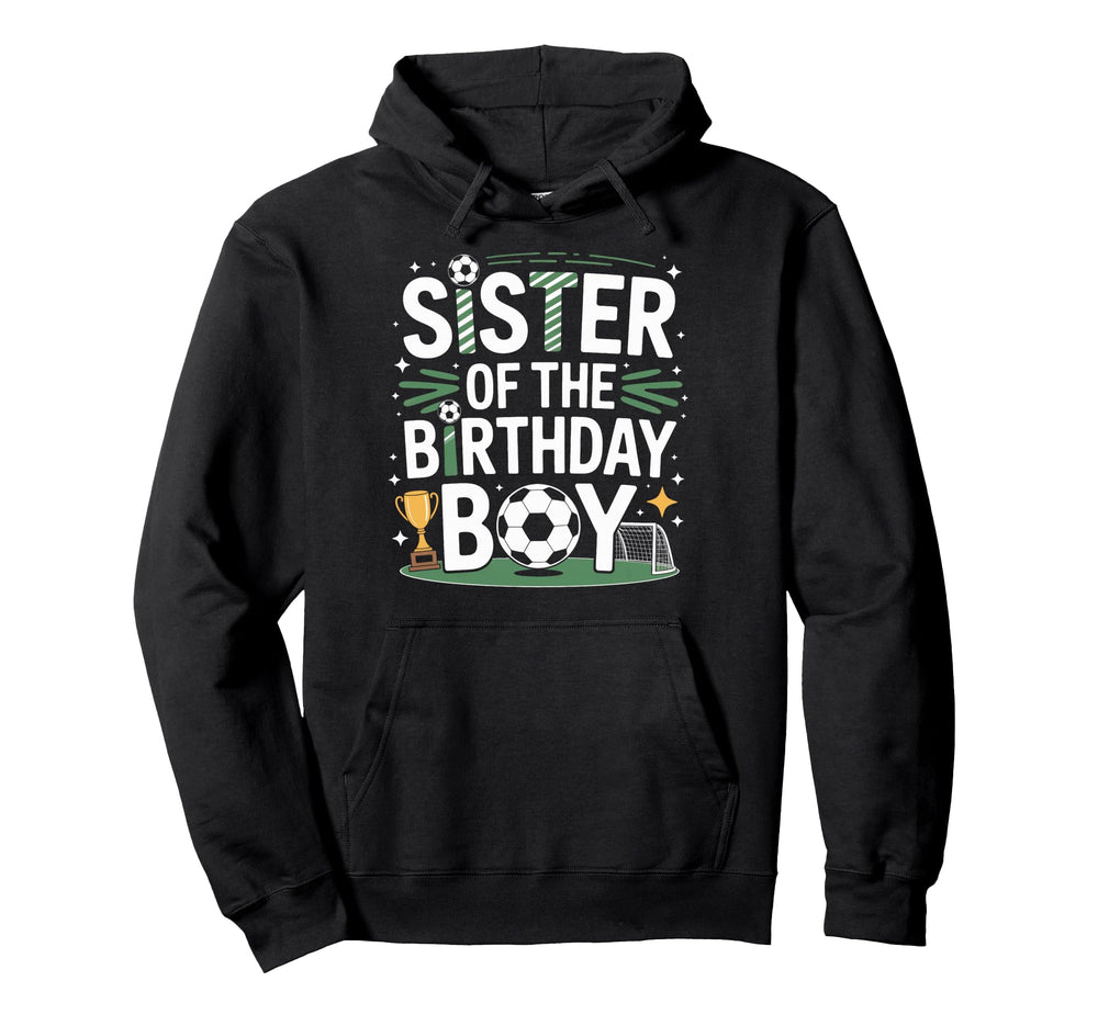 Soccer Sister Birthday Soccer Fan Hoodie - Novelty Apparel Men Women