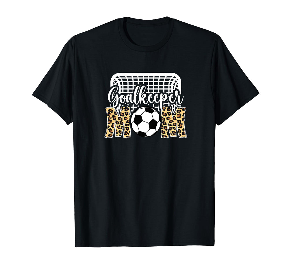 Soccer Goalkeeper Mom Soccer Goalie T-Shirt - Novelty Apparel Men Women