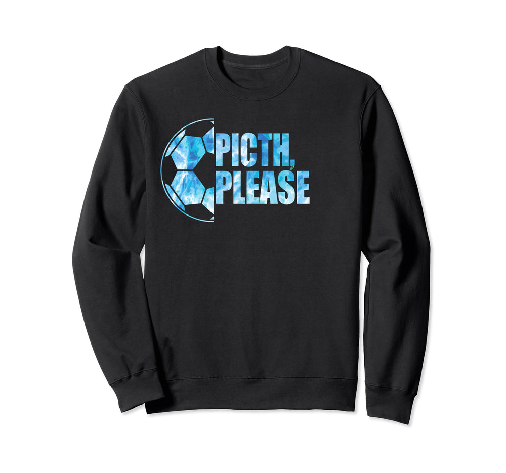 Pitch Please Soccer Football Goal Sweatshirt - Trendy Graphic for Adults