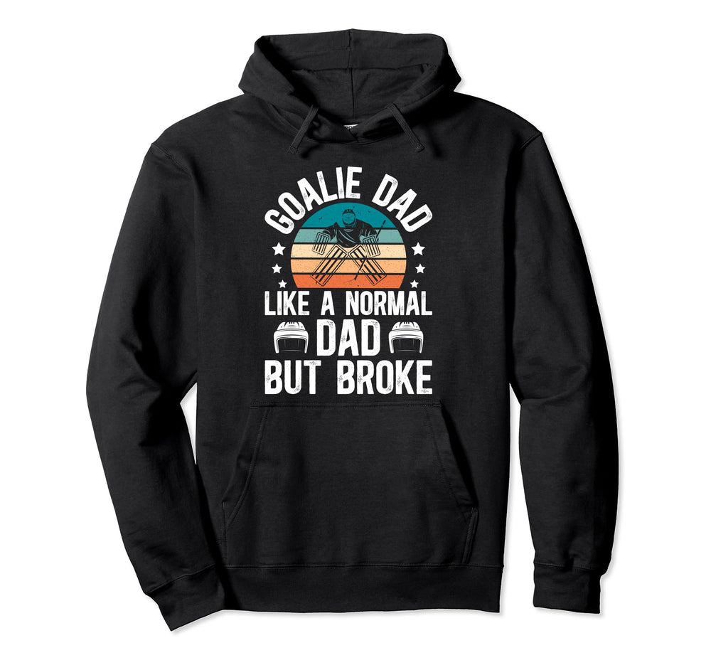 Ice Hockey Goalie Dad Broke Dad Hoodie - Aesthetic Graphic Men Women