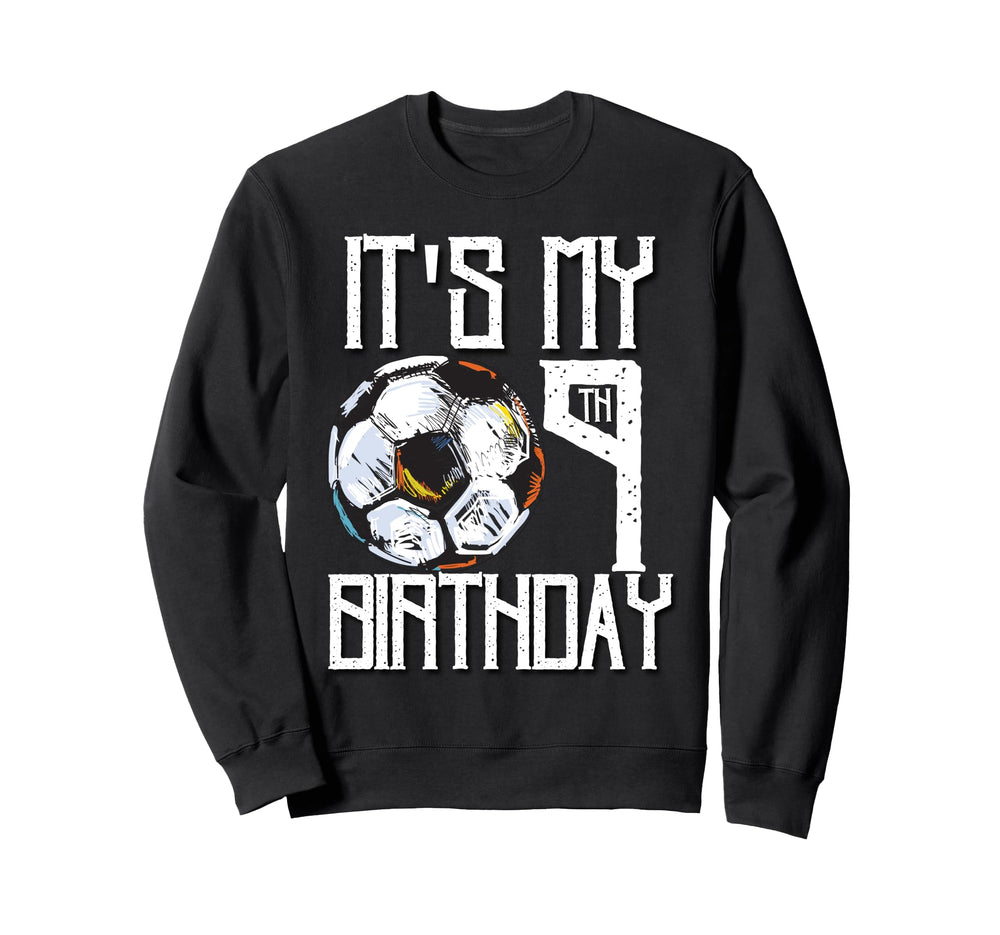 Its My 9Th Birthday Soccer Player Sweatshirt - Novelty Apparel Men Women