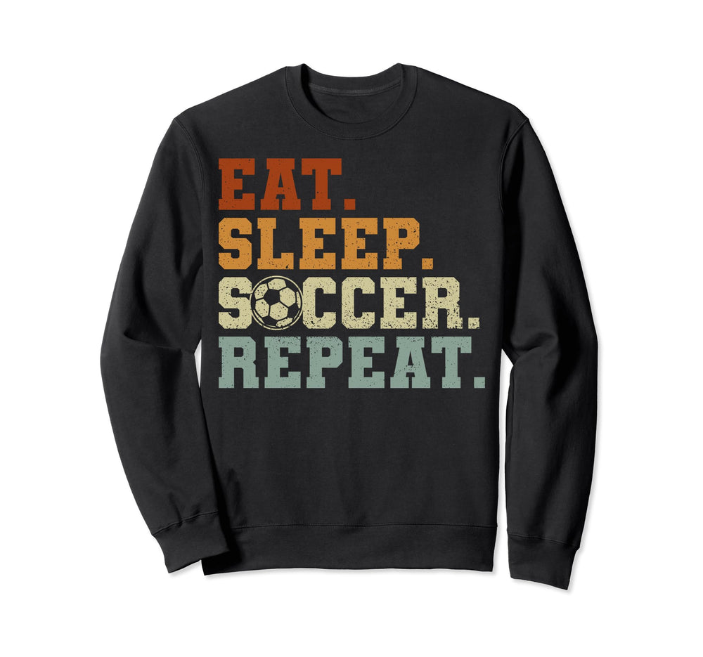 Eat Sleep Soccer Teams Eat Sleep Sweatshirt - Unique Graphic for Adults