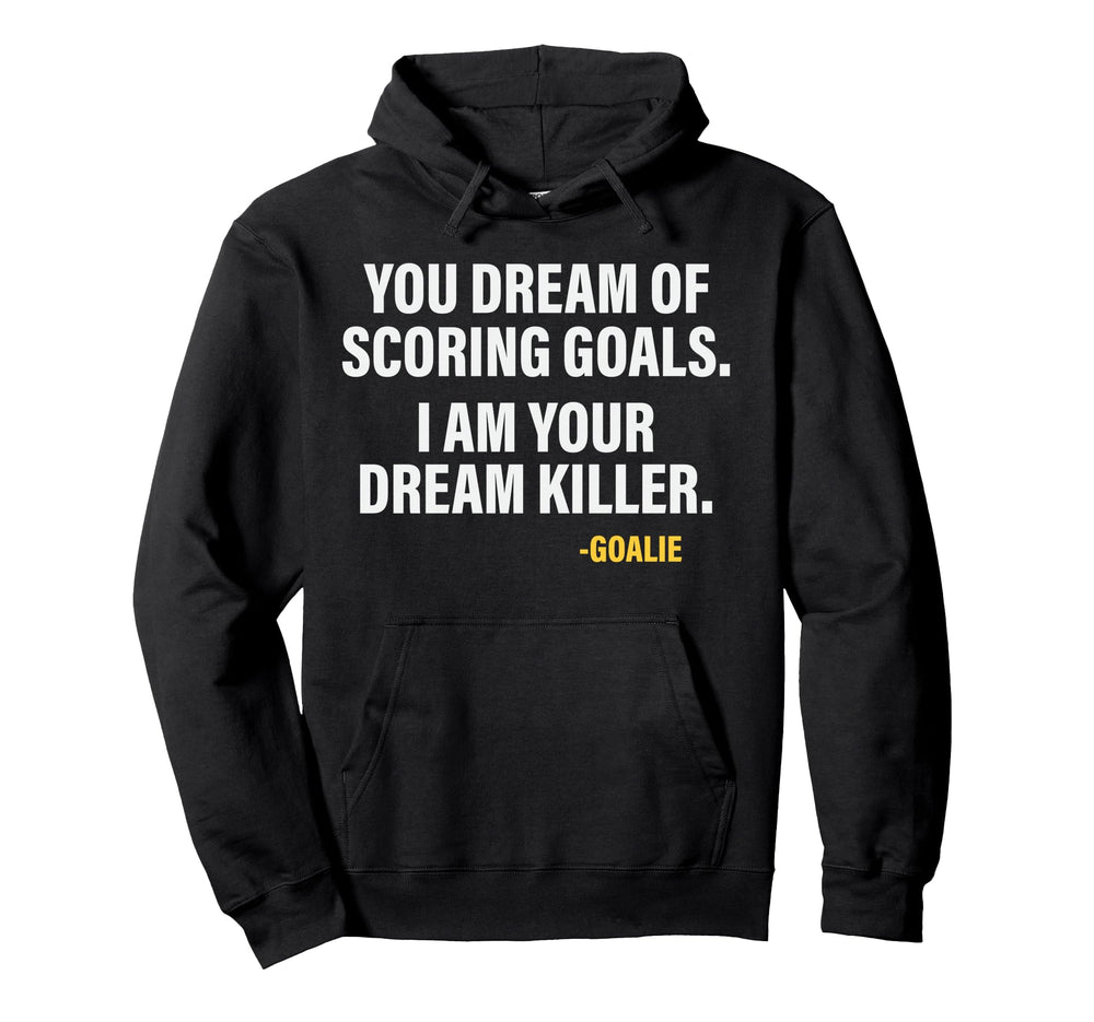 Funny Goalie Goalkeeper Dream Killer Hoodie - Streetwear Style for Adults