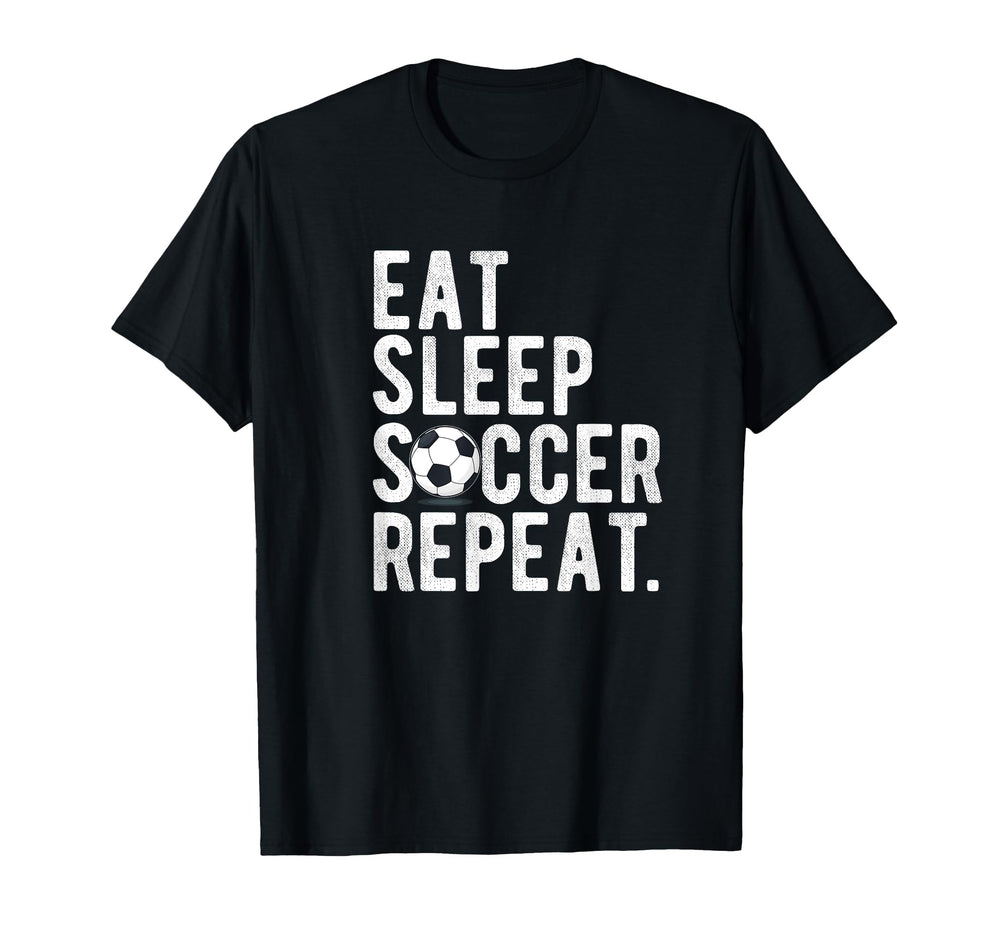 Eat Sleep Soccer Repeat Football T-Shirt - Casual Everyday Wear Unisex