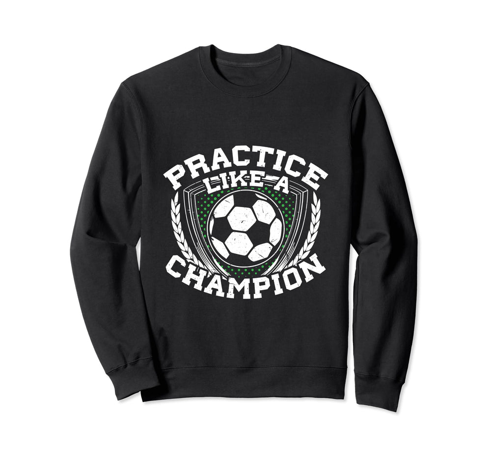 Practice Like Champion Futbol Soccer Sweatshirt - Trendy Graphic Unisex