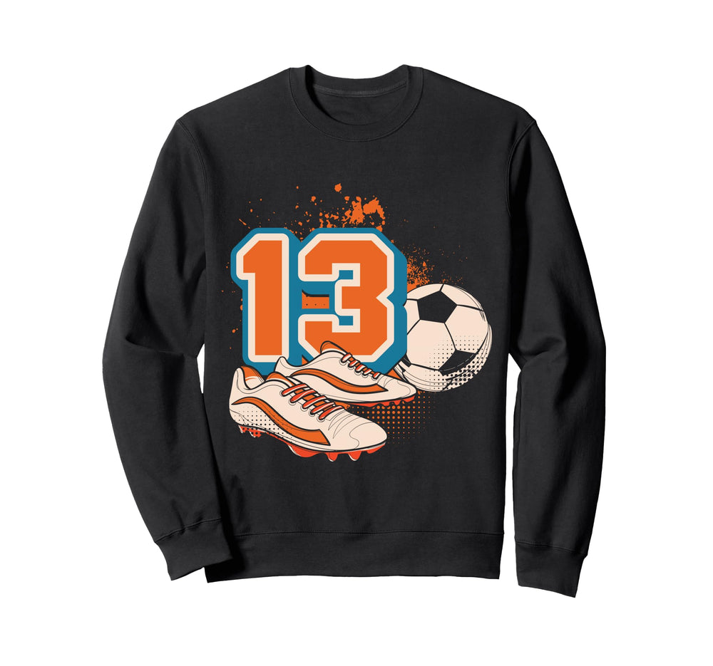 13Th Birthday Soccer Player Football Sweatshirt - Unique Graphic Men Women