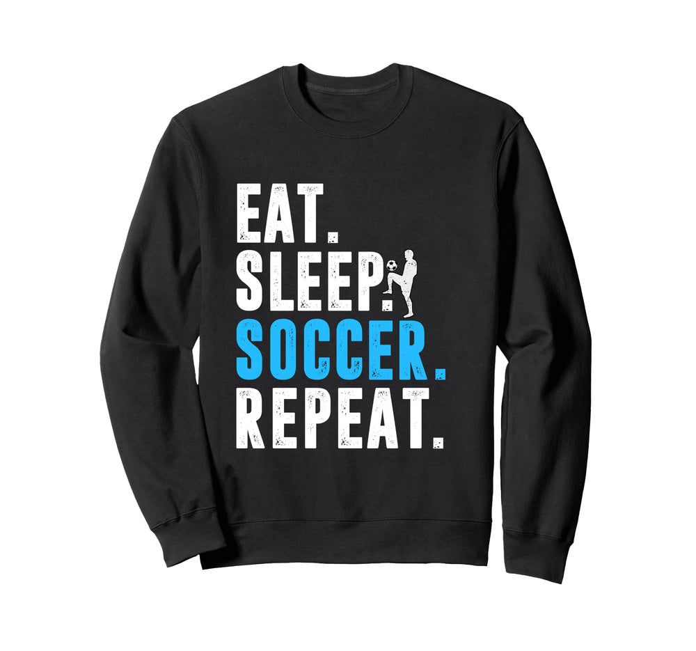 Eat Sleep Soccer Repeat Funny Sweatshirt - Fun Novelty Design for Adults