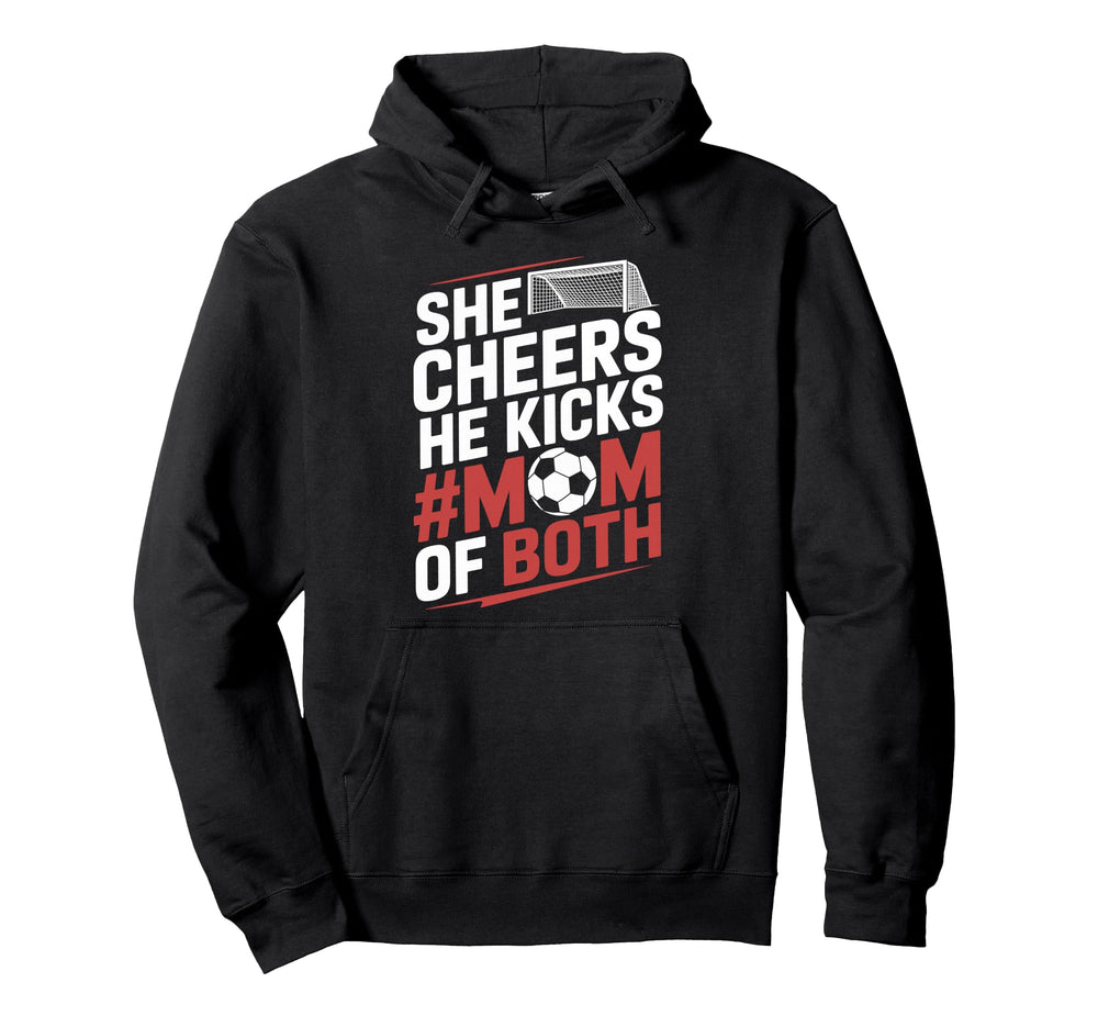 He Cheers Mom Both Soccer Player And Hoodie - Fun Novelty Design Unisex