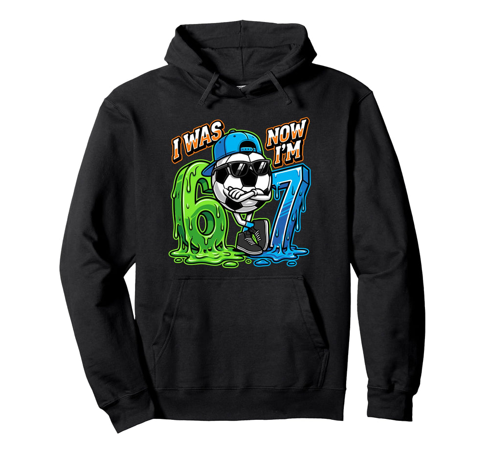 I Was 6 Now Im 7 Birthday Soccer Ball Hoodie - Graphic Print for Adults