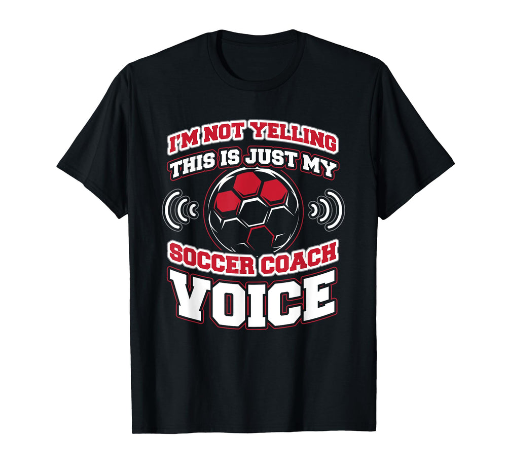 Im Not Yelling This Is My Soccer T-Shirt - Fun Novelty Design for Adults