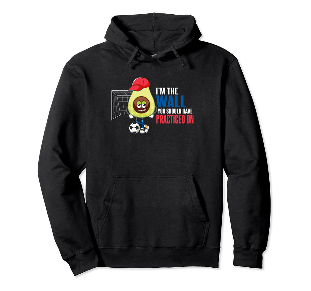 Soccer Goalie Im Wall You Should Have Hoodie - Unique Graphic Unisex