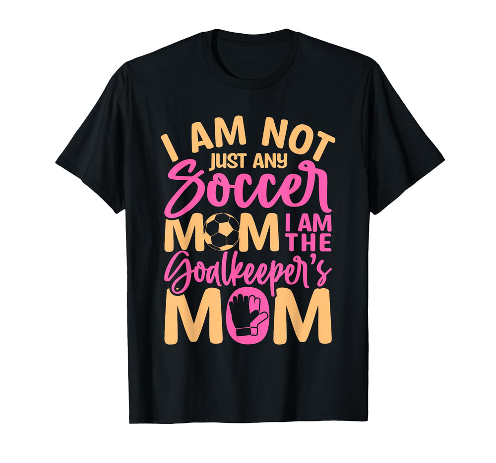 Goalkeeper Mom Soccer Goalie Mama T-Shirt - Fun Novelty Design Unisex