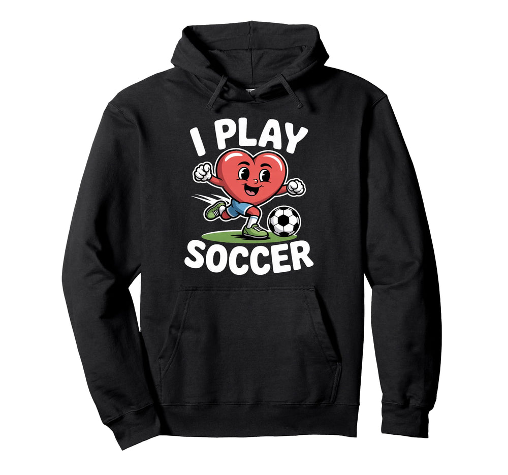 I Play Soccer Heart Soccer Hoodie - Trendy Graphic Men Women