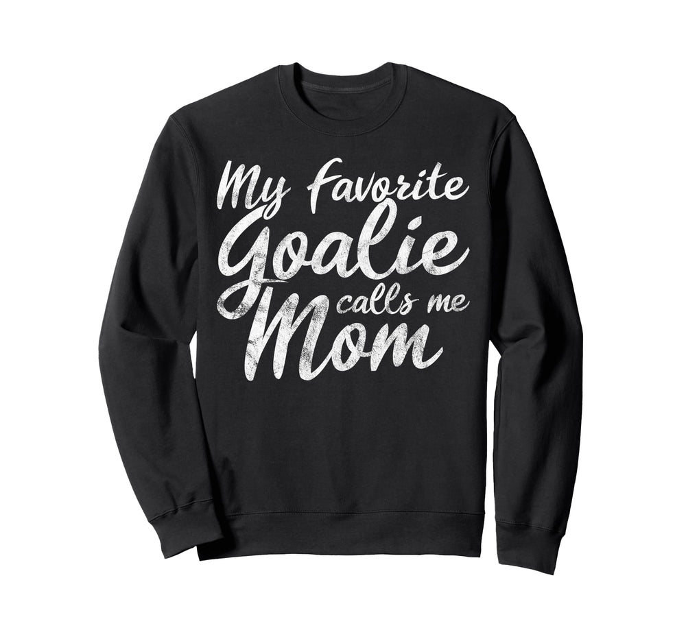 My Favorite Goalie Calls Me Mom Sweatshirt - Trendy Graphic for Adults