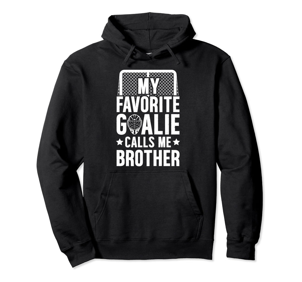 My Favorite Hockey Goalie Brother Hockey Hoodie - Trendy Graphic Men Women