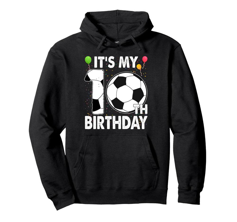 Its My 10Th Birthday Soccer Player 10 Bday Hoodie - Trendy Graphic Unisex
