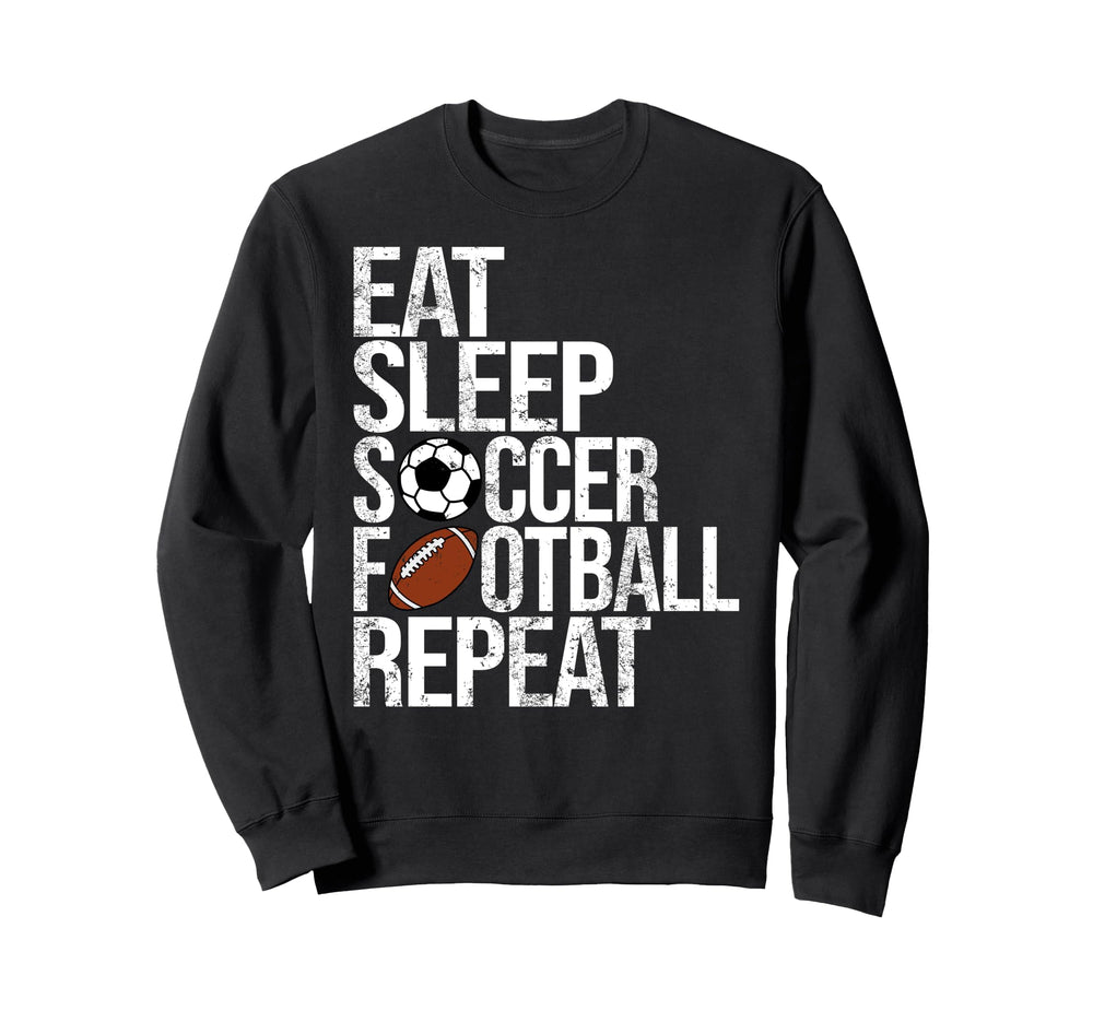 Eat Sleep Soccer Football Repeat Sweatshirt - Trendy Graphic Men Women