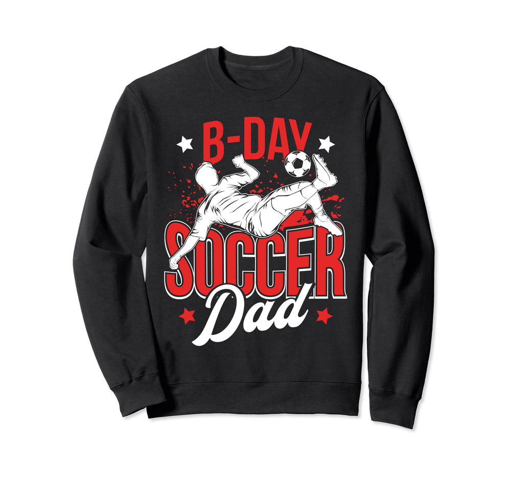 Funny Soccer Lover Birthday Dads Soccer Sweatshirt - Unique Graphic Unisex