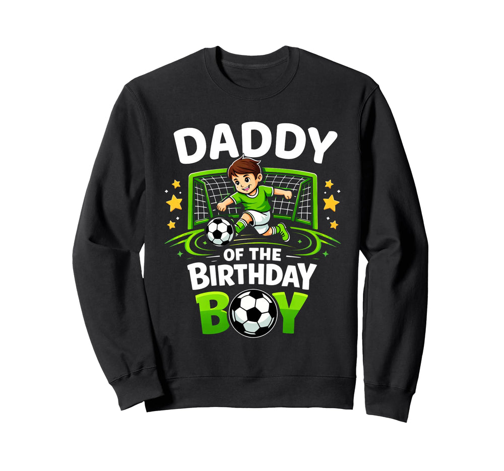 Daddy Birthday Soccer Ball Funny Sweatshirt - Unique Graphic Men Women