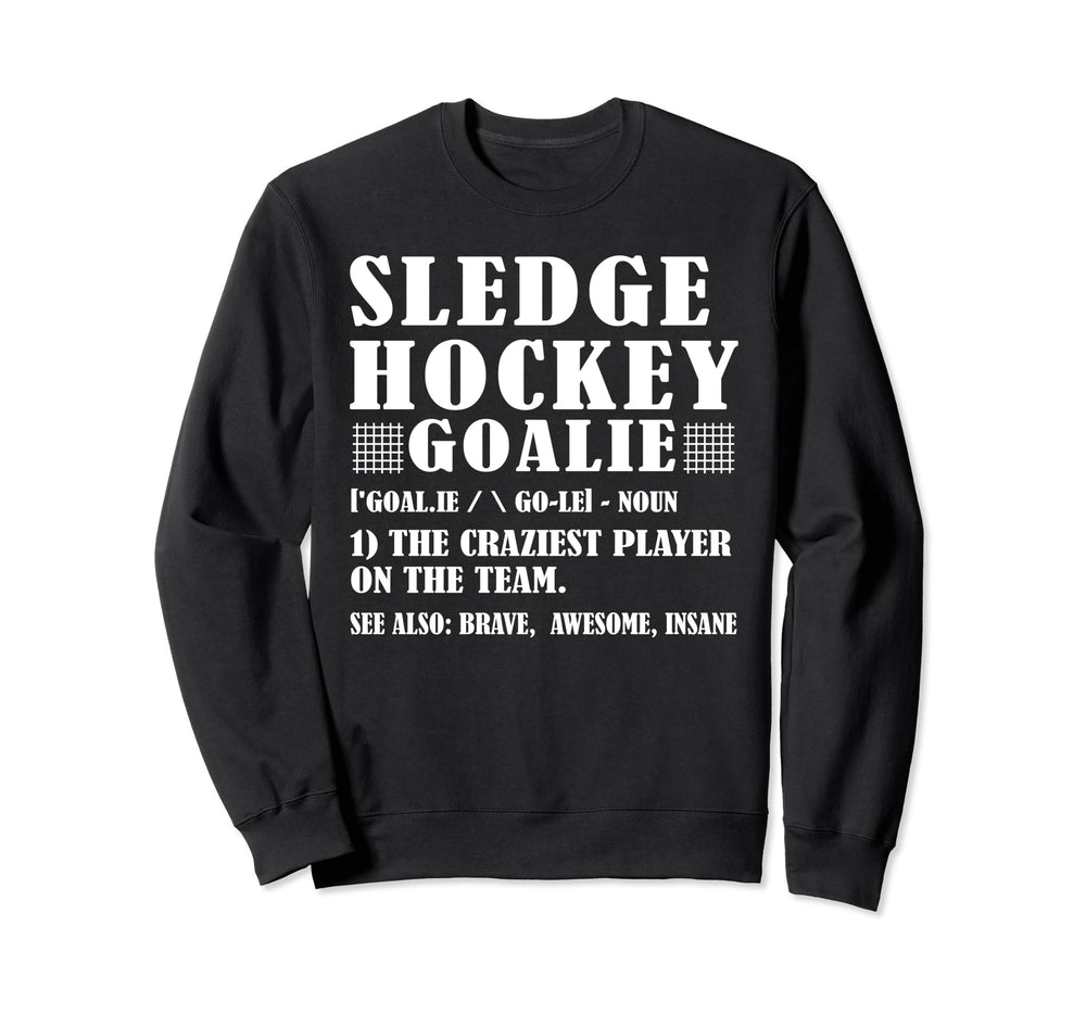 Fun Sledge Hockey Goalie Sweatshirt - Fun Novelty Design Men Women