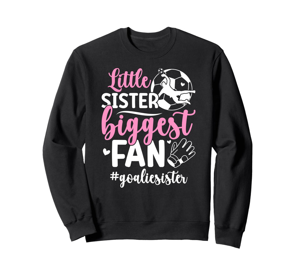 Little Sister Soccer Goalie Sister Sweatshirt - Unique Graphic Men Women