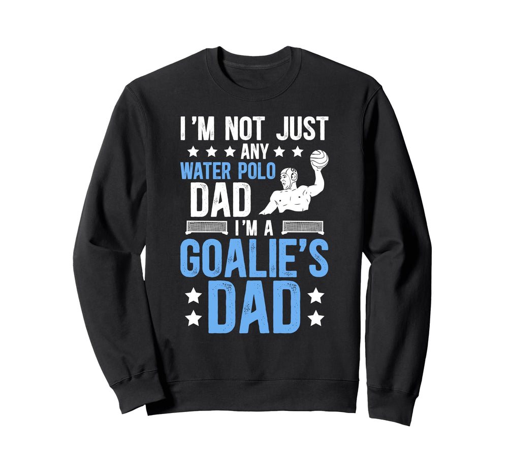 Im Water Polo Goalie Dad Water Polo Sweatshirt - Fun Novelty Design Unisex