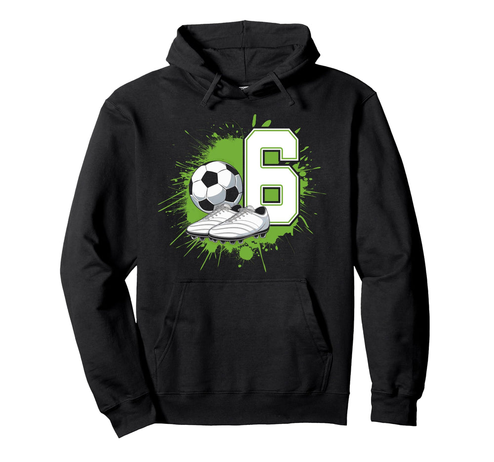 6 Soccer Birthday Gift Soccer Fan Sports Hoodie - Novelty Apparel Unisex