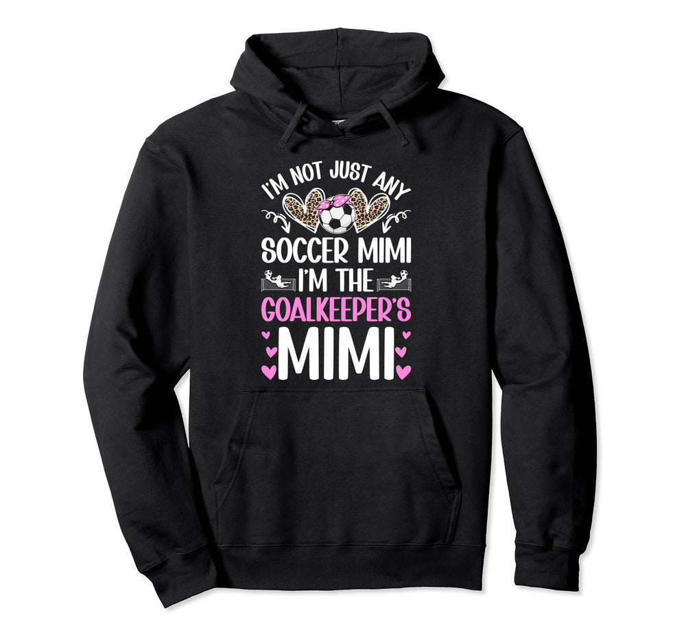 Im Soccer Goalkeeper Mimi Soccer Hoodie - Custom Art Print for Adults