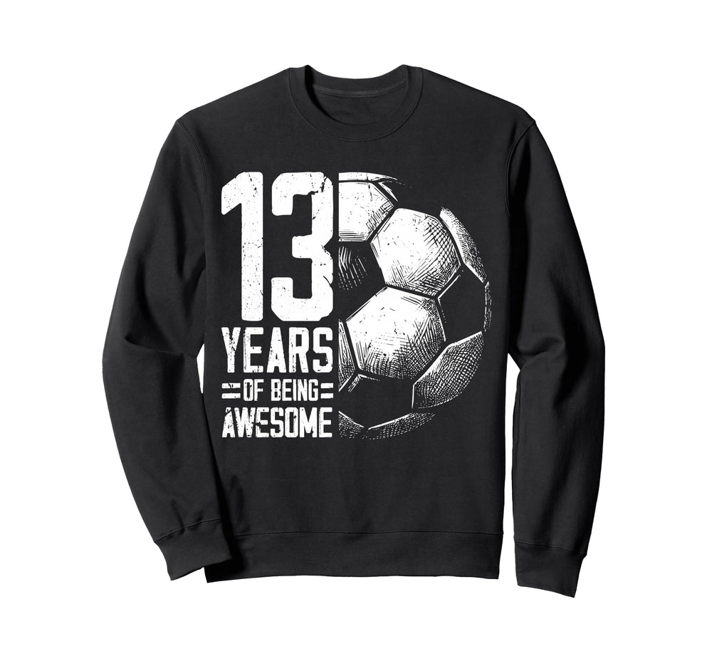 13Th Birthday Soccer Player Football Sweatshirt - Trendy Graphic Men Women
