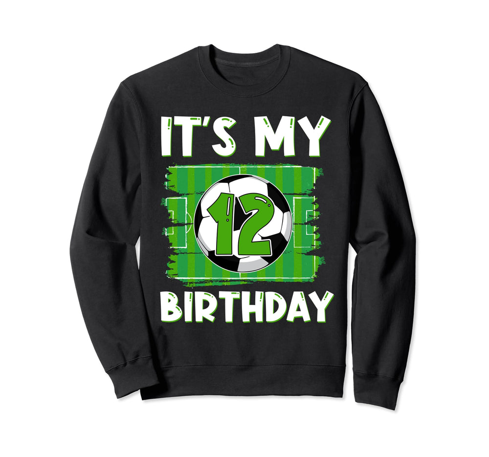 Its My 12 Years Old Birthday Sweatshirt - Casual Everyday Wear Unisex