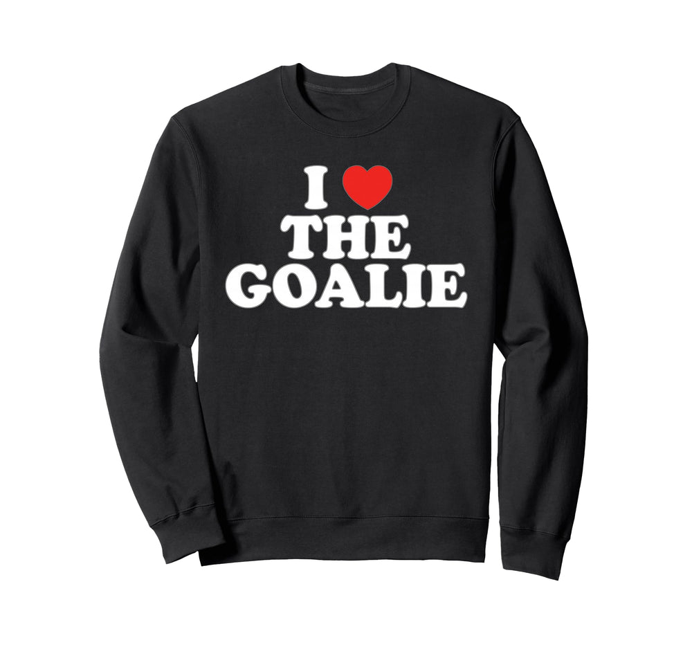 I Love Goalie Heart Soccer Hockey Sweatshirt - Novelty Apparel Men Women