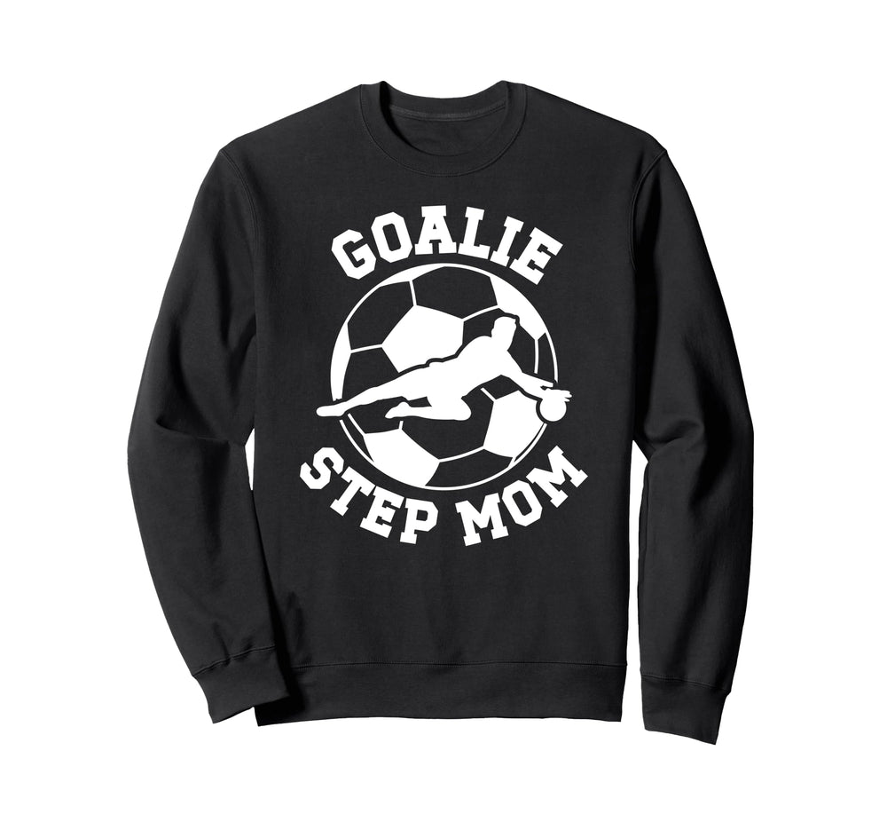 Soccer Goalie Step Mom Soccer Sweatshirt - Custom Art Print Men Women