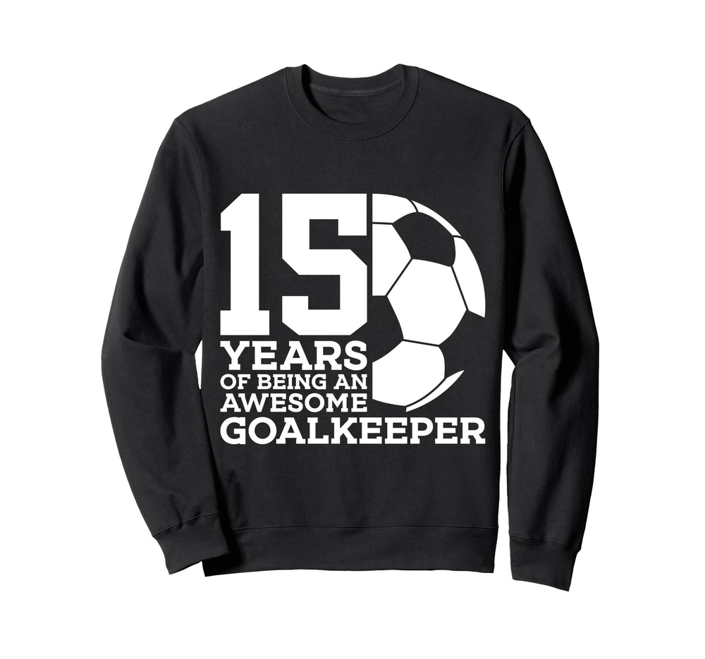 Soccer 15 Years Awesome Soccer Sweatshirt - Streetwear Style Unisex