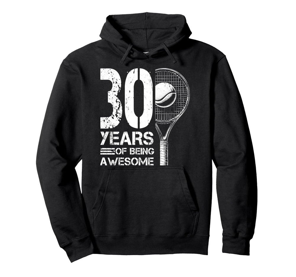 30Th Birthday Tennis Player Tennis 30 Hoodie - Streetwear Style Men Women