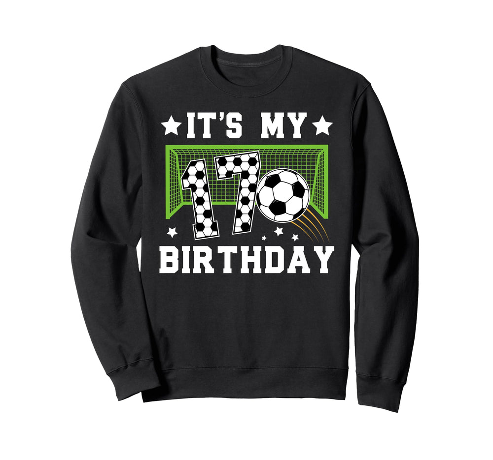 17Th Birthday Soccer Seventeen Sweatshirt - Casual Everyday Wear Unisex