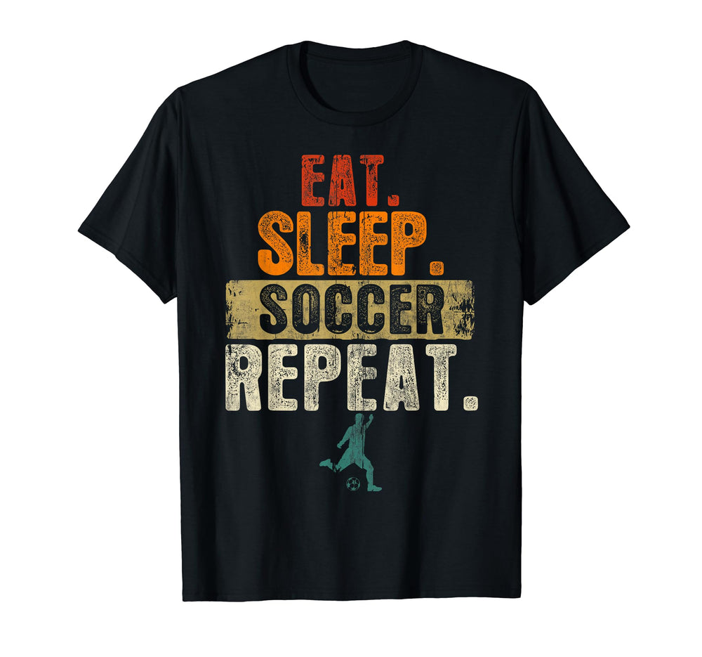 Eat Sleep Soccer Repeat Funny Soccer T-Shirt - Trendy Graphic Men Women