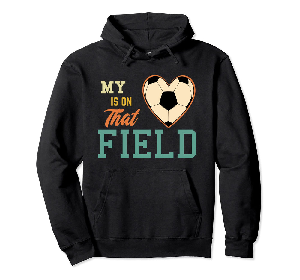 My Heart Is That Field Soccer Mom Soccer Dad Hoodie - Unique Graphic Unisex