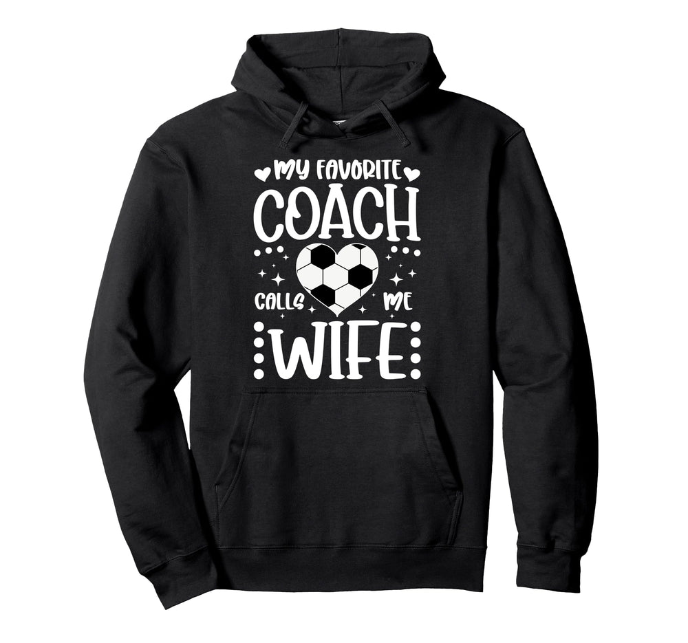 Proud Soccer Coachs Wife Soccer Hoodie - Fun Novelty Design Men Women