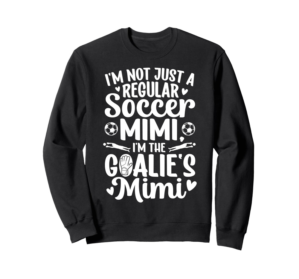 Im Soccer Goalie Mimi Soccer Keeper Sweatshirt - Graphic Print Men Women