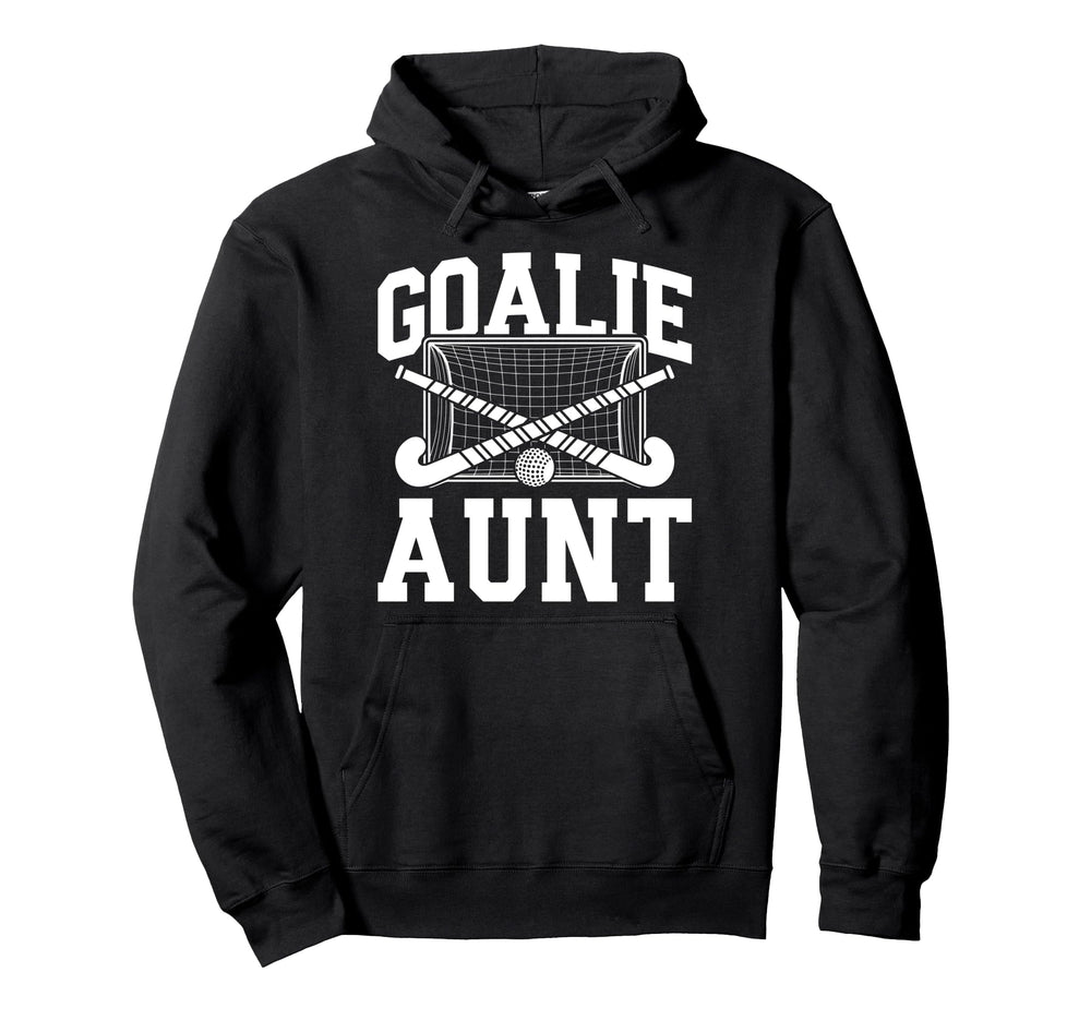 Field Hockey Goalie Aunt Field Hockey Hoodie - Streetwear Style Unisex