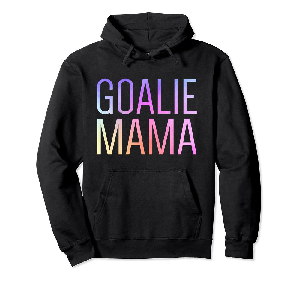 Goalie Mama Goalie Mom Lacrosse Soccer Hoodie - Novelty Apparel for Adults